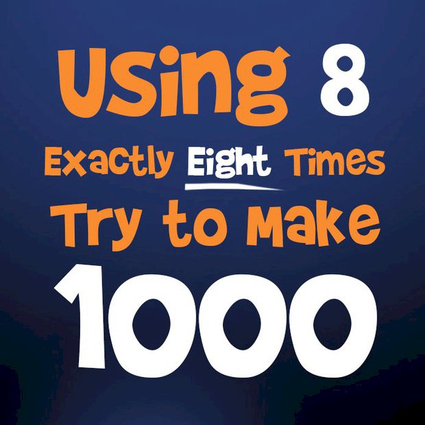 Bài toán Tiểu học: 'Dùng 8 số 8 để tạo ra tổng bằng 1000', phải người IQ cực cao mới giải ra!