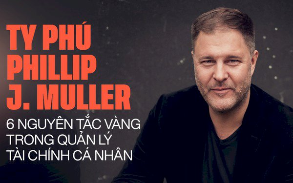  Bài học làm giàu từ tỷ phú Phillip J. Muller: “Khi nợ nần, hãy chủ động liên hệ với chủ nợ và dành lòng tin từ họ!”