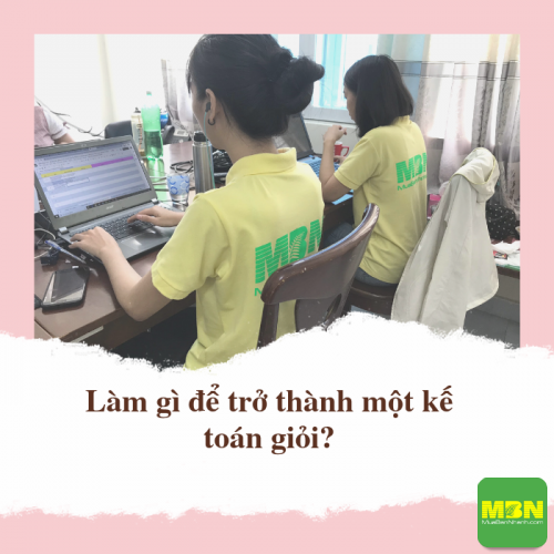 Con đường ngắn nhất để trở thành một kế toán giỏi cho sinh viên mới ra trường