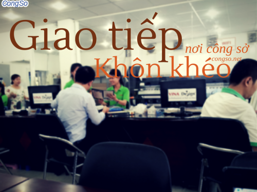 Giao tiếp khôn khéo nơi công sở
