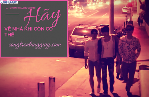 Hãy về nhà khi còn có thể...
