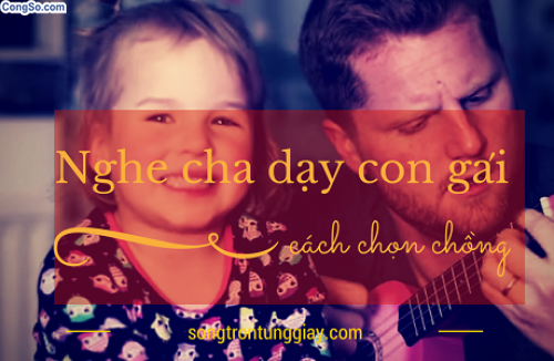 Nghe cha dạy con gái cách chọn chồng