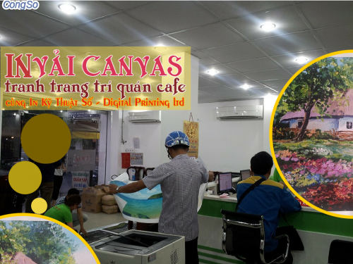 Khach hang dat dich vu in tranh trang tri quan cafe tren chat lieu canvas tu Cong ty TNHH In Ky Thuat So - Digital Printing 